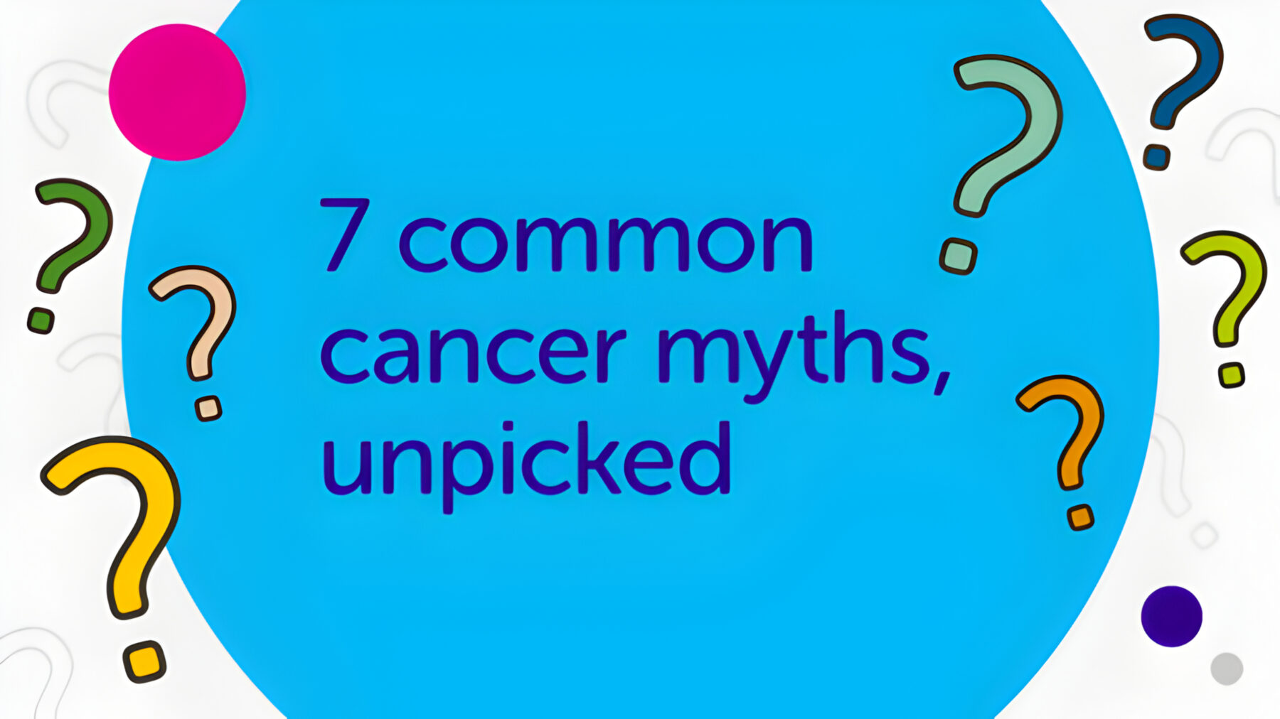 Let's get to the bottom of it – 7 common cancer myths, unpicked - Cancer  Research UK - Cancer News