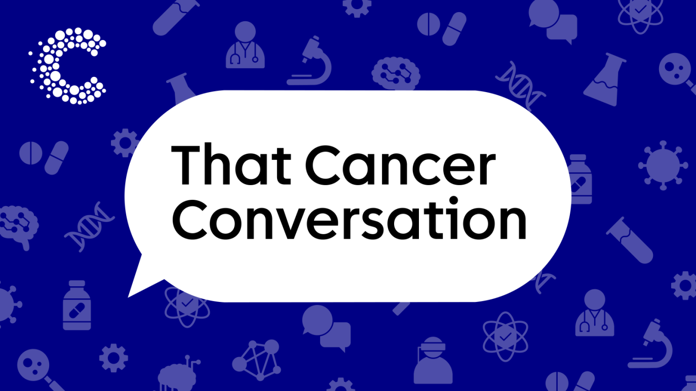 That Cancer Conversation in a white speech bubble with a dark blue background